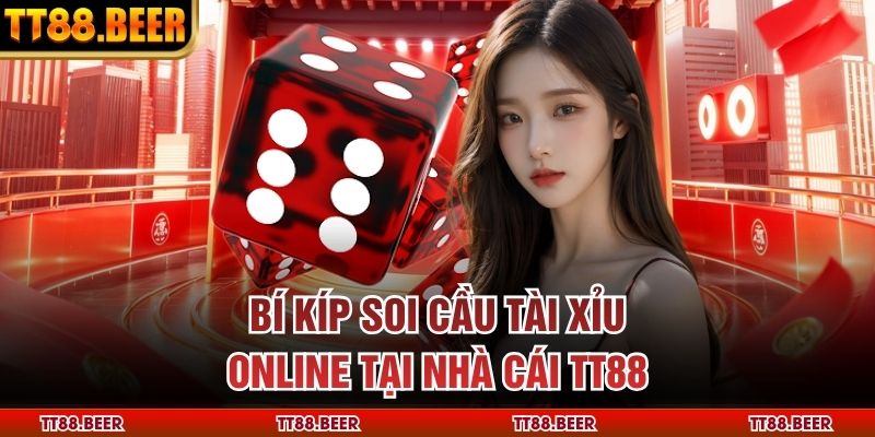 Bí kíp soi cầu tài xỉu online tại nhà cái TT88