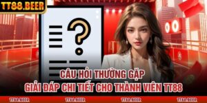 Câu Hỏi Thường Gặp – Giải Đáp Chi Tiết Cho Thành Viên TT88